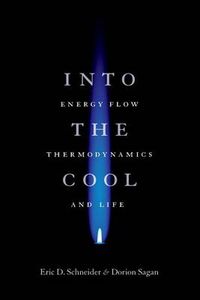 Cover image for Into the Cool: Energy Flow, Thermodynamics and Life