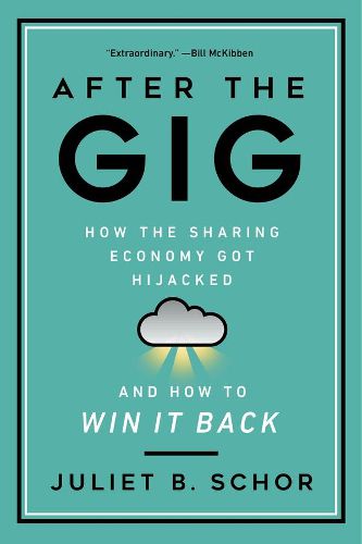 Cover image for After the Gig: How the Sharing Economy Got Hijacked and How to Win It Back