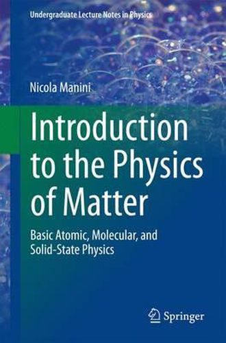 Cover image for Introduction to the Physics of Matter: Basic atomic, molecular, and solid-state physics