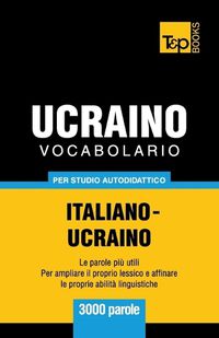 Cover image for Vocabolario Italiano-Ucraino per studio autodidattico - 3000 parole