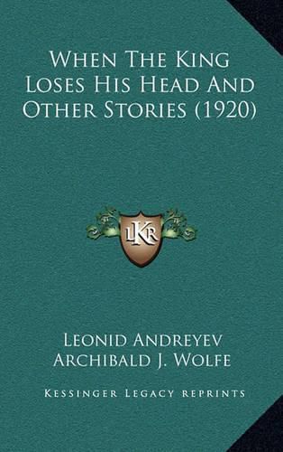 When the King Loses His Head and Other Stories (1920)