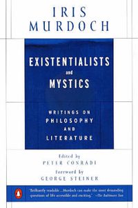 Cover image for Existentialists and Mystics: Writings on Philosophy and Literature