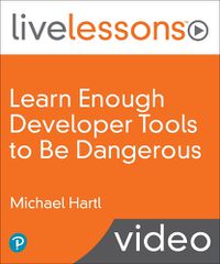 Cover image for Learn Enough Developer Tools to Be Dangerous: Git Version Control, Command Line, and Text Editors Essentials (LiveLessons)