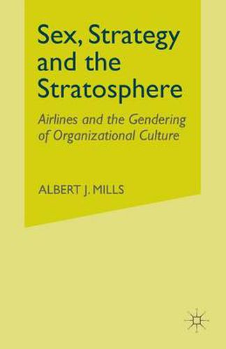 Cover image for Sex, Strategy and the Stratosphere: Airlines and the Gendering of Organizational Culture