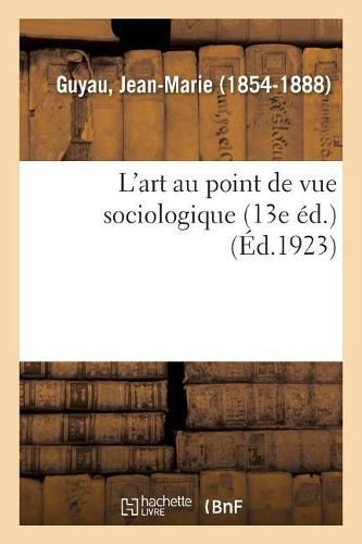 L'Art Au Point de Vue Sociologique (13e Ed.)