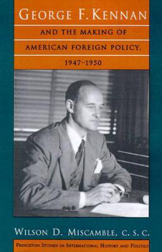 Cover image for George F.Kennan and the Making of American Foreign Policy, 1947-1950