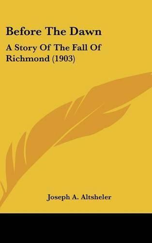 Before the Dawn: A Story of the Fall of Richmond (1903)