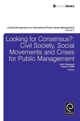 Cover image for Looking for Consensus: Civil Society, Social Movements and Crises for Public Management