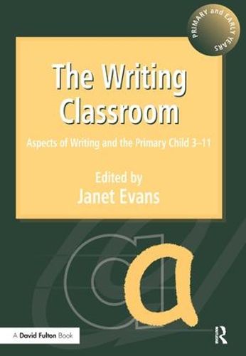 Cover image for The Writing Classroom: Aspects of Writing and the Primary Child 3-11