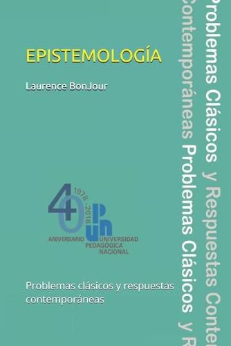 Cover image for Epistemologia, problemas clasicos y respuestas contemporaneas