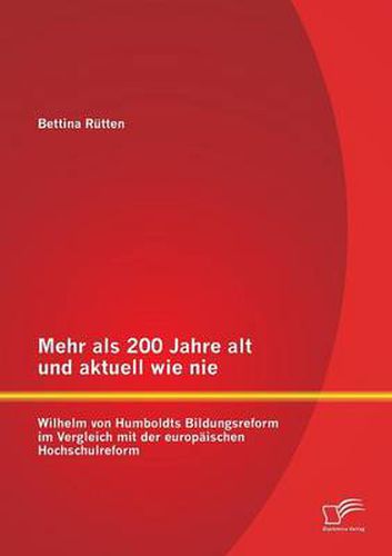 Cover image for Mehr als 200 Jahre alt und aktuell wie nie: Wilhelm von Humboldts Bildungsreform im Vergleich mit der europaischen Hochschulreform