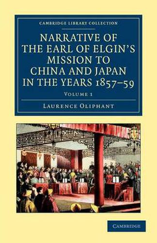 Cover image for Narrative of the Earl of Elgin's Mission to China and Japan, in the Years 1857, '58, '59