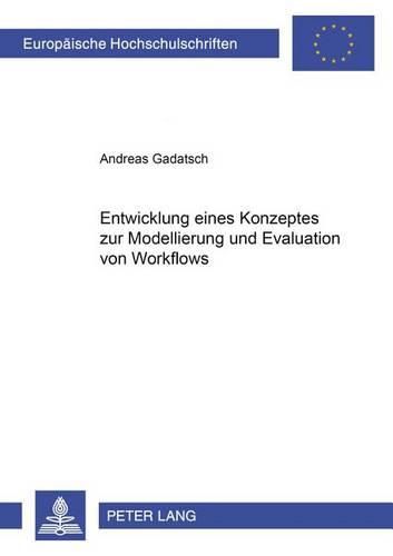 Cover image for Entwicklung Eines Konzeptes Zur Modellierung Und Evaluation Von Workflows