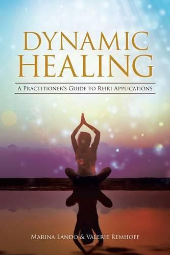 Cover image for Dynamic Healing: A Practitioner's Guide to Reiki Applications