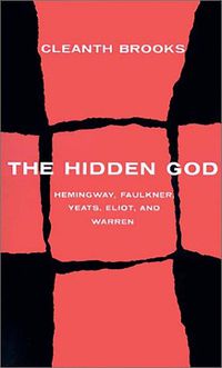 Cover image for The Hidden God: Studies in Hemingway, Faulkner, Yeats, Eliot, and Warren