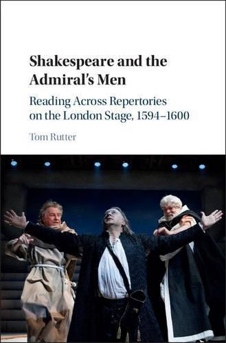 Cover image for Shakespeare and the Admiral's Men: Reading across Repertories on the London Stage, 1594-1600