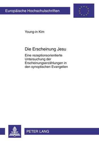 Cover image for Die Erscheinung Jesu: Eine Rezeptionsorientierte Untersuchung Der Erscheinungserzaehlungen in Den Synoptischen Evangelien