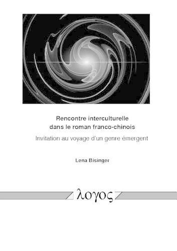 Cover image for Rencontre Interculturelle Dans Le Roman Franco-Chinois: Invitation Au Voyage d'Un Genre Emergent