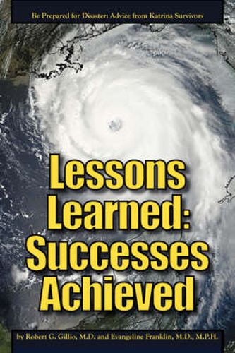 Cover image for Lessons Learned: Successes Achieved:Be Prepared for Disaster: Advice from Katrina Survivors