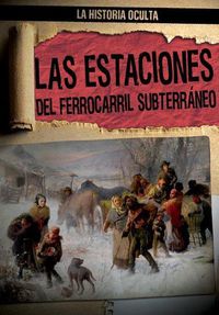 Cover image for Las Estaciones del Ferrocarril Subterraneo (Depots of the Underground Railroad)