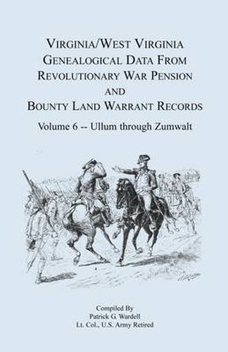 Cover image for Virginia and West Virginia Genealogical Data from Revolutionary War Pension and Bounty Land Warrant Records, Volume 6 Ullum Through Zumwalt