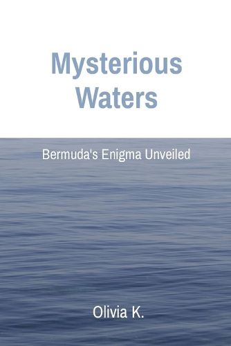 Cover image for Mysterious Waters: Bermuda's Enigma Unveiled