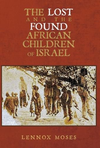 Cover image for The Lost and the Found African Children of Israel