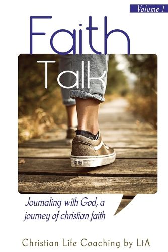 Cover image for Faith Talk: Journaling With God: A Journey of Christian Faith. Volume I