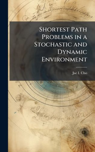Cover image for Shortest Path Problems in a Stochastic and Dynamic Environment