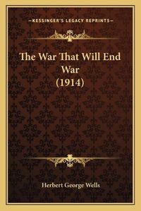 Cover image for The War That Will End War (1914)