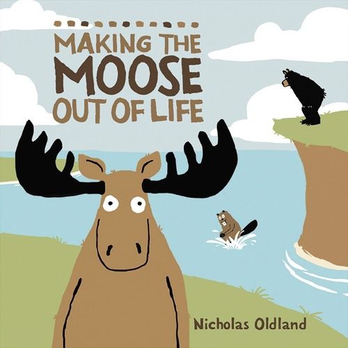 Cover image for Making the Moose Out of Life