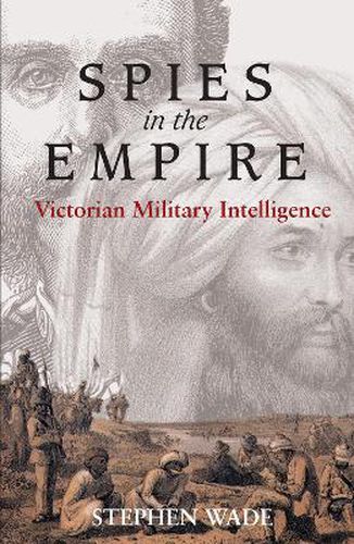 Cover image for Spies in the Empire: Victorian Military Intelligence