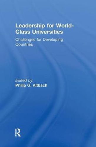 Cover image for Leadership for World-Class Universities: Challenges for Developing Countries