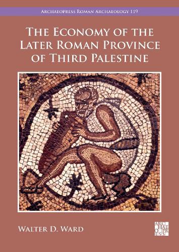 The Economy of the Later Roman Province of Third Palestine