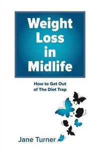 Cover image for Weight Loss in Midlife: How to get out of the Diet Trap