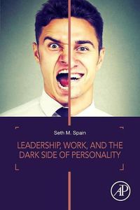 Cover image for Leadership, Work, and the Dark Side of Personality
