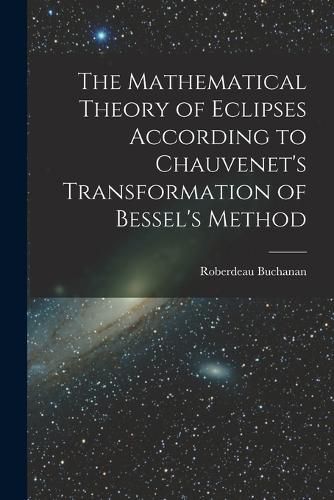 The Mathematical Theory of Eclipses According to Chauvenet's Transformation of Bessel's Method