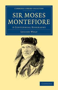 Cover image for Sir Moses Montefiore: A Centennial Biography