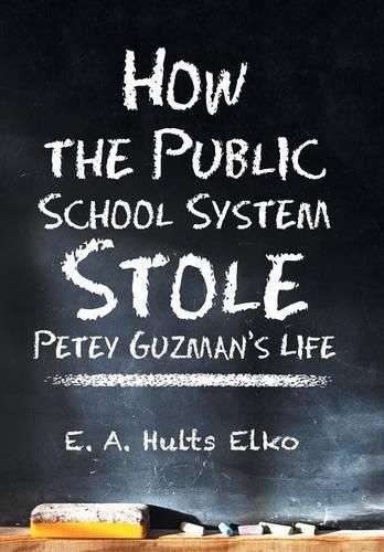 Cover image for How the Public School System Stole Petey Guzman's Life