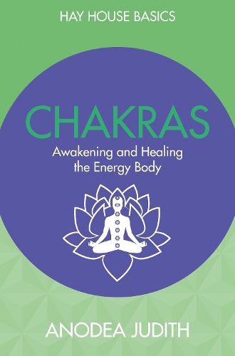 Cover image for Chakras: Seven Keys to Awakening and Healing the Energy Body: Hay House Basics