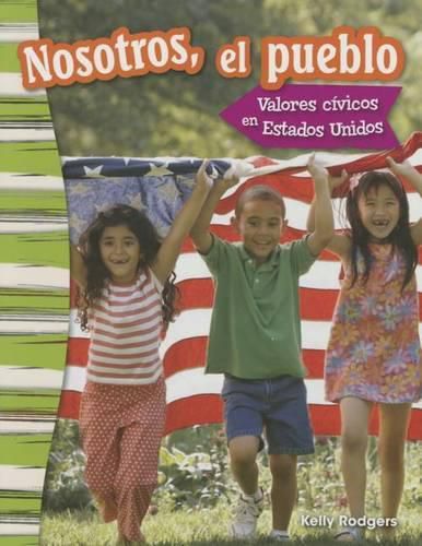 Cover image for Nosotros, el pueblo: Valores civicos en Estados Unidos (We the People: Civic Values in America) (Spanish Version)