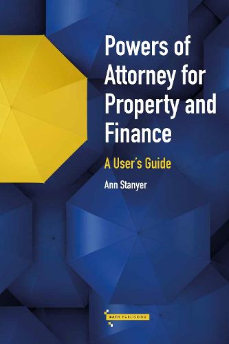 Cover image for Powers of Attorney for Property & Finance: A User's Guide