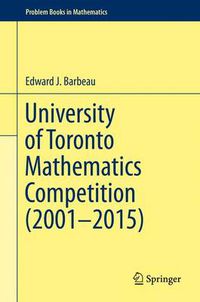 Cover image for University of Toronto Mathematics Competition (2001-2015)