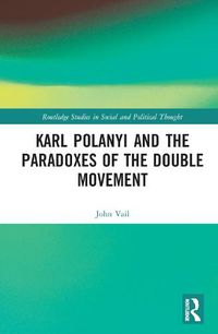 Cover image for Karl Polanyi and the Paradoxes of the Double Movement