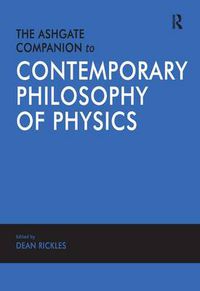 Cover image for The Ashgate Companion to Contemporary Philosophy of Physics