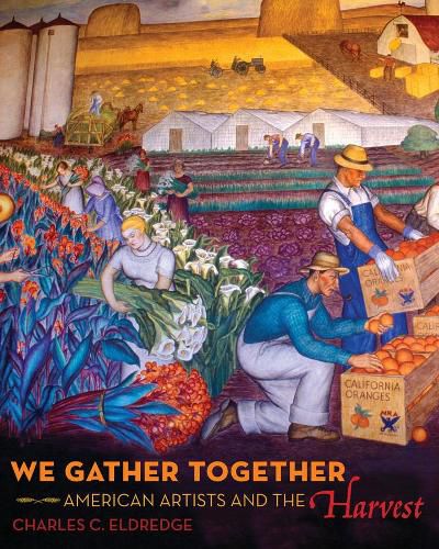 Cover image for We Gather Together: American Artists and the Harvest