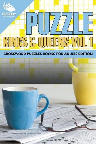 Cover image for Puzzle Kings & Queens Vol 1: Crossword Puzzles Books For Adults Edition