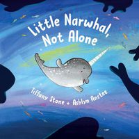 Cover image for Little Narwhal, Not Alone