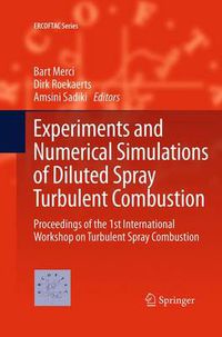 Cover image for Experiments and Numerical Simulations of Diluted Spray Turbulent Combustion: Proceedings of the 1st International Workshop on Turbulent Spray Combustion