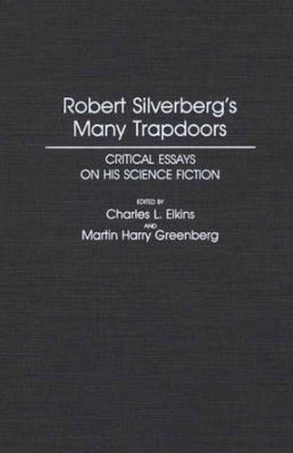 Cover image for Robert Silverberg's Many Trapdoors: Critical Essays on His Science Fiction